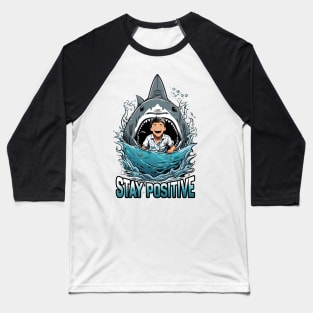 Stay Positive Shark Baseball T-Shirt